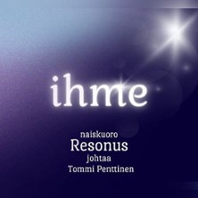 Naiskuoro Resonus esitt&auml;&auml;: Ihme