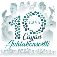 Caya 10 vuotta &ndash;juhlakonsertti