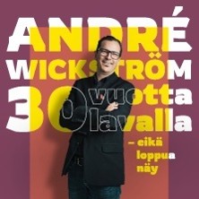 Andr&eacute; Wickstr&ouml;m 30 vuotta lavalla