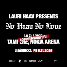 LISÄKEIKKA: LAURI HAAV PRESENTS No Haav No Love NOKIA ARENA