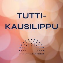 Jyv&auml;skyl&auml; Sinfonia: Tutti kausilippu - syksy 2026