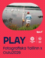 PLAY Fotografiska Tallinn x Oulu2026