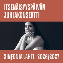 Sinfonia Lahti: ITSEN&Auml;ISYYSP&Auml;IV&Auml;N JUHLAKONSERTTI