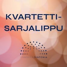 Jyv&auml;skyl&auml; Sinfonia: Kvartetti-sarjalippu - syksy 2026